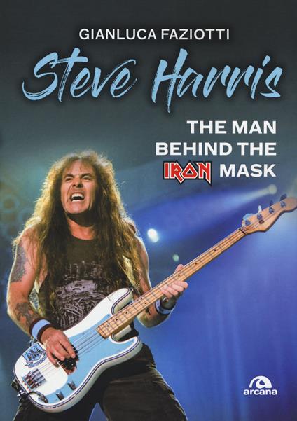 Steve Harris. The man behind the Iron Mask - Gianluca Faziotti - copertina
