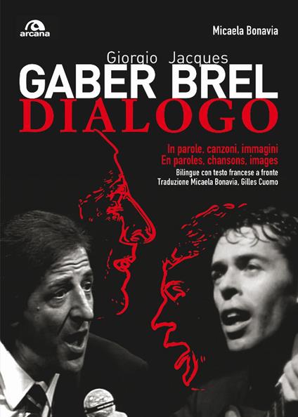 Giorgio Gaber-Jacques Brel. Dialogo. In parole, canzoni e immagini. Testo francese a fronte - Micaela Bonavia - copertina
