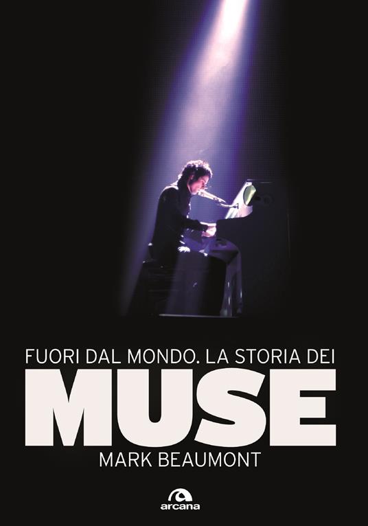 Fuori dal mondo. La storia dei Muse - Mark Beaumont,Andrea Polenti - ebook