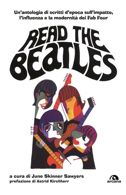 Read the Beatles. Un'antologia di scritti d'epoca sull'impatto, l'influenza e la modernità dei Fab Four - June Skinner Sawyers,Federica Alessandri - ebook