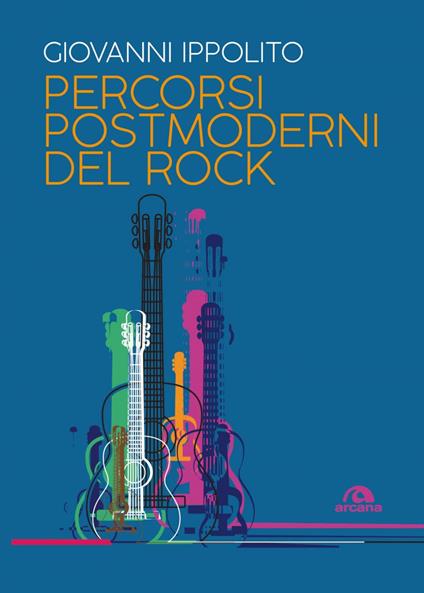 Percorsi postmoderni del rock - Giovanni Ippolito - ebook