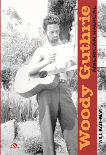 Woody Guthrie. American radical - Will Kaufman,Seba Pezzani - ebook