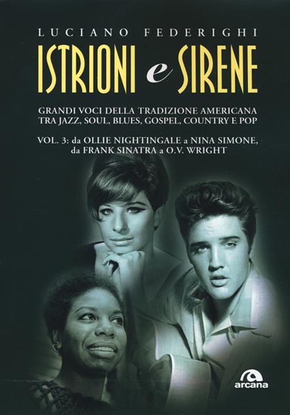 Istrioni e sirene. Vol. 3: Da Ollie Nightingale a Nina Simone, da Frank Sinatra a O.V. Wright - Luciano Federighi - copertina