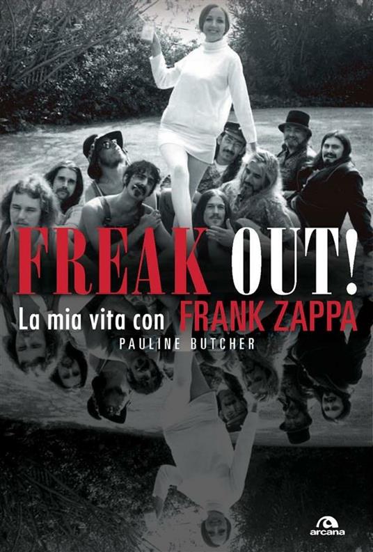 Freak out! La mia vita con Frank Zappa - Pauline Butcher,Paolo Bassotti - ebook
