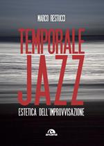 Temporale jazz. Estetica dell'improvvisazione