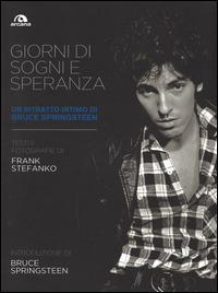 Giorni di sogni e speranza. Un ritratto intimo di Bruce Springsteen. Ediz. illustrata - Frank Stefanko - copertina