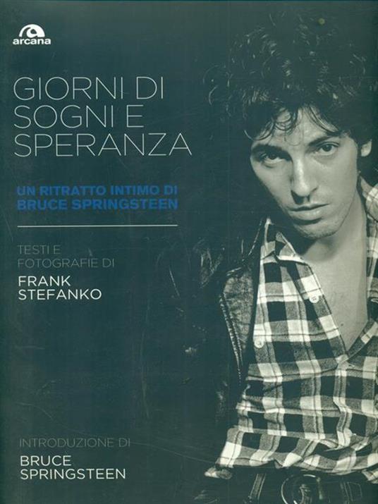 Giorni di sogni e speranza. Un ritratto intimo di Bruce Springsteen. Ediz. illustrata - Frank Stefanko - 5