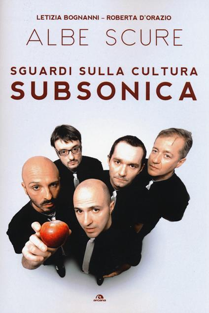 Albe scure. Sguardi sulla cultura Subsonica - Letizia Bognanni,Roberta D'Orazio - copertina