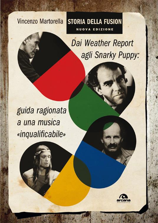 Storia della fusion. Dai Weather Report agli Snarky Puppy: guida ragionata a una musica «inqualificabile» - Vincenzo Martorella - ebook