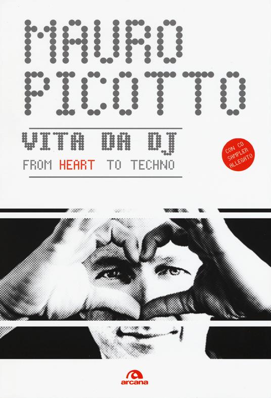 Vita da DJ. From heart to techno. Con CD Audio - Mauro Picotto - copertina