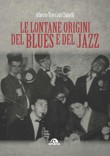 Le lontane origini del blues e del jazz - Alberto Treccani Chinelli - ebook