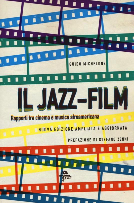 Il jazz-film. Rapporti tra cinema e musica afroamericana - Guido Michelone - copertina