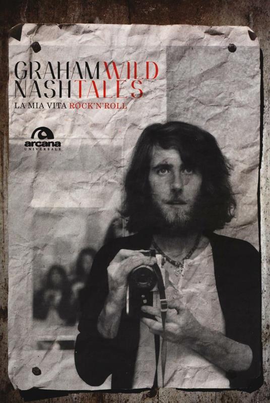 Wild tales. La mia vita rock'n'roll - Graham Nash - copertina