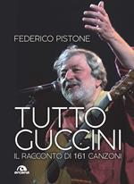 Tutto Guccini. Il racconto di 161 canzoni