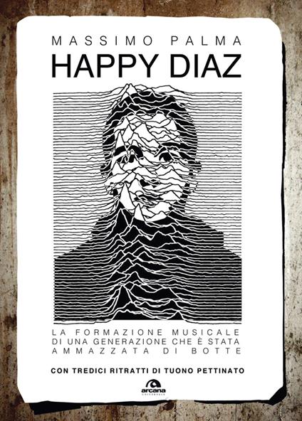 Happy Diaz. La formazione musicale di una generazione che è stata ammazzata di botte - Massimo Palma,Tuono Pettinato - ebook