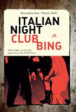 Italian nightclubbing. Deliri, follie e rock'n'roll negli storici club del Bel Paese