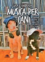 Musica per cani. Canzoni per il migliore amico dell'uomo