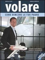 Volare. Come vincere le tue paure. Con CD-Audio