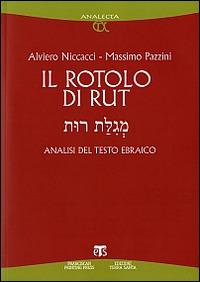 Il rotolo di Rut. Analisi del testo ebraico - Alviero Niccacci,Massimo Pazzini - copertina