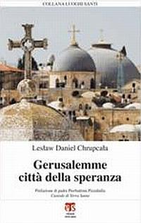Gerusalemme città della speranza - Leslaw Daniel Chrupcala - copertina