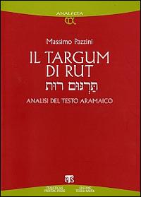 Il Targum di Rut. Analisi del testo aramaico - Massimo Pazzini - copertina