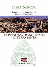 La presenza francescana in Terra Santa. Ediz. multilingue. Con DVD - Pierbattista Pizzaballa - copertina