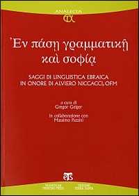 Libro En pase grammatike kai sophia. Saggi di linguistica ebraica in onore di Alviero Niccacci, OFM 