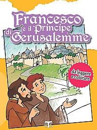 Francesco e il principe di Gerusalemme. Da leggere e colorare. Ediz. illustrata - Ivano Ceriani - copertina