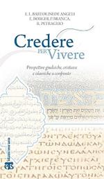 Credere per vivere. Prospettive giudaiche, cristiane e islamiche a confronto