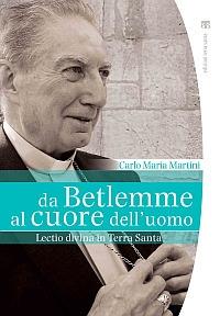 Da Betlemme al cuore dell'uomo. Lectio divina in Terra Santa - Carlo Maria Martini - copertina