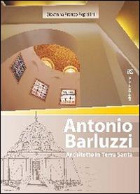 Antonio Barluzzi. Architetto in Terra Santa - Giovanna Franco Repellini - copertina