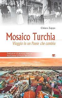 Mosaico Turchia. Viaggio in un paese che cambia - Chiara Zappa - copertina