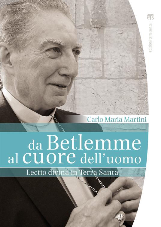 Da Betlemme al cuore dell'uomo. Lectio divina in Terra Santa - Carlo Maria Martini - ebook