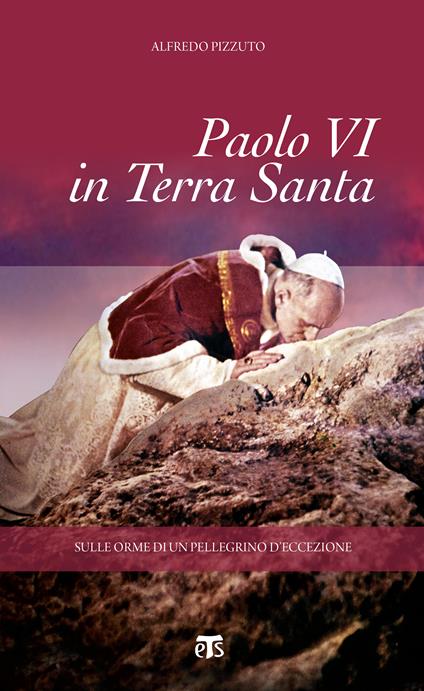 Paolo VI in Terra Santa. Sulle orme di un pellegrino d'eccezione - Alfredo Pizzuto - ebook