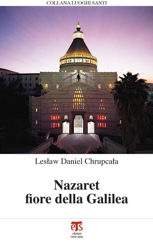 Nazaret fiore della Galilea - Leslaw Daniel Chrupcala - ebook