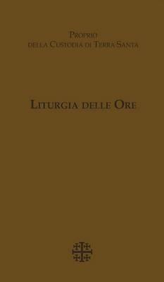 Liturgia delle Ore. Proprio della Custodia di Terra Santa - copertina