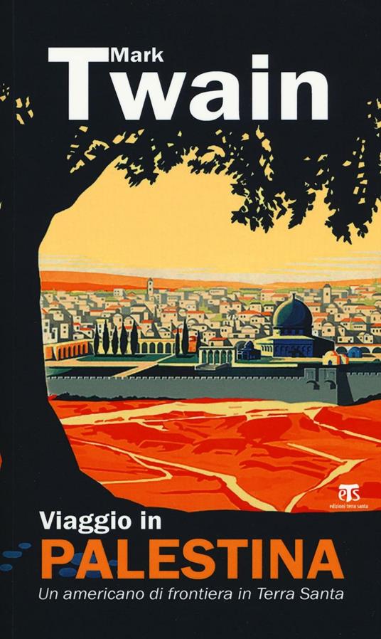 Viaggio in Palestina. Un americano di frontiera in Terra Santa - Mark Twain - copertina