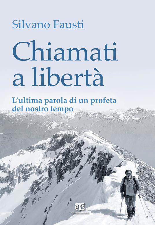 Chiamati a libertà. L'ultima parola di un profeta del nostro tempo - Silvano Fausti - copertina