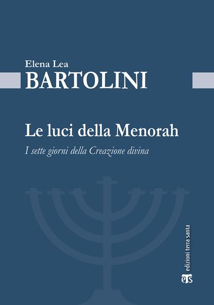 Le luci della Menorah. I sette giorni della creazione divina - Elena Lea Bartolini De Angeli - ebook