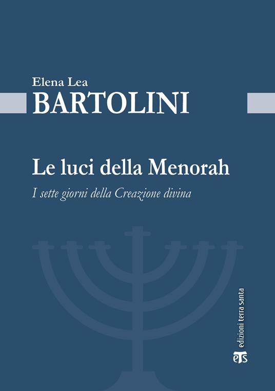 Le luci della Menorah. I sette giorni della creazione divina - Elena Lea Bartolini De Angeli - ebook