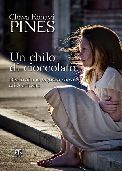 Un chilo di cioccolato. Diario di una ragazza ebrea ad Auschwitz - Chava K. Pines,Francesca Cosi,Alessandra Repossi - ebook