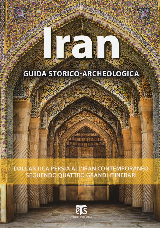 Iran. Guida storico-archeologica - Elena Asero,Vincenzo Lopasso,Elisa Pinna - copertina