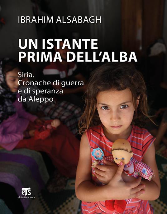 Un istante prima dell'alba. Siria. Cronache di guerra e di speranza da Aleppo - Ibrahim Alsabagh - ebook