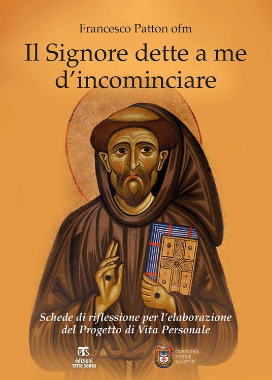 Il Signore dette a me d'incominciare. Schede di riflessione per l'elaborazione del progetto di vita personale - Francesco Patton - copertina