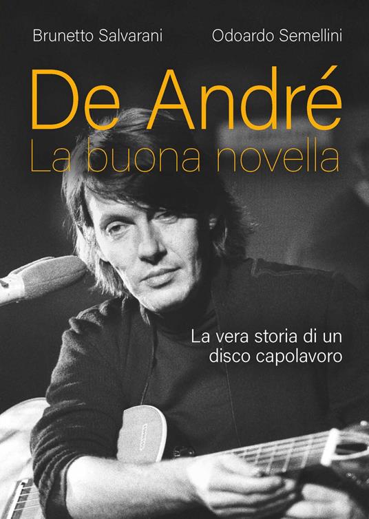 De André. La buona novella. La vera storia di un disco capolavoro - Brunetto Salvarani,Odoardo Semellini - copertina