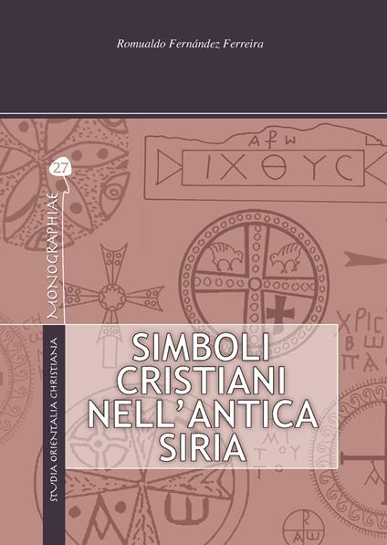 Simboli cristiani nell'antica Siria. Ediz. illustrata - Romualdo Fernández Ferreira - copertina