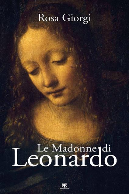 Le Madonne di Leonardo. Ediz. illustrata - Rosa Giorgi - copertina