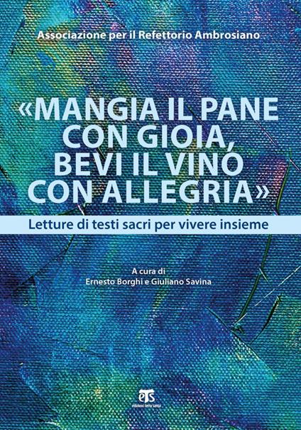 «Mangia il pane con gioia, bevi il vino con allegria». Letture di testi sacri per vivere insieme - Ernesto Borghi,Giuliano Savina - ebook