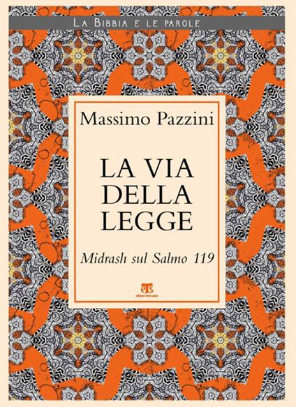 La Via della Legge. Midrash sul Salmo 119 - Massimo Pazzini - copertina