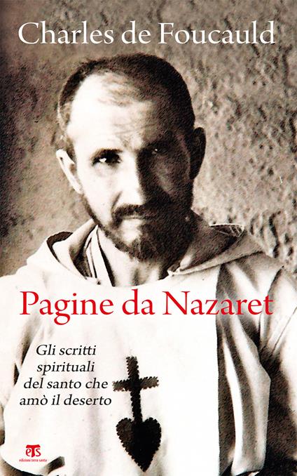 Pagine da Nazaret. Gli scritti spirituali del santo che amò il deserto - Charles de Foucauld,Natale Benazzi - ebook
